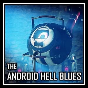 The Android Hell Blues (Extended) - Harry Callaghan (Ft. The Stupendium)