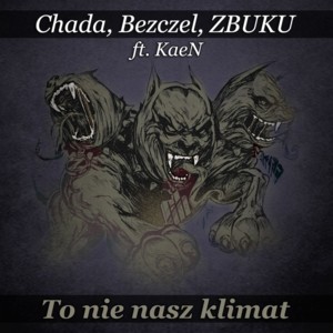 To nie nasz klimat - Chada, Bezczel, ZBUKU (Ft. KaeN)