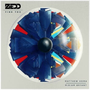 Find You - Zedd (Ft. Matthew Koma & Miriam Bryant)