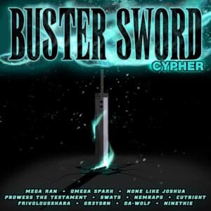 Buster Sword Cypher - SWATS, Omega Sparx (Ft. Curight, FrivolousShara, Gr3ys0n, Mega Ran, NemRaps, None Like Joshua, Prowess The Testament & DA-WOLF)