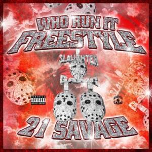 Who Run It (Freestyle) - 21 Savage