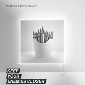 Keep Your Enemies Closer - Faulkner (Ft. Royce Da 5'9")