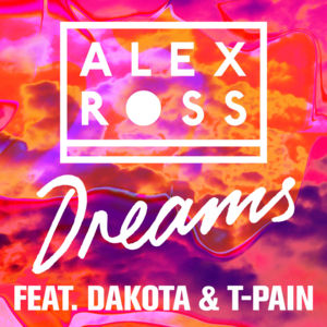 Dreams - Alex Ross (Ft. Dakota & T-Pain)