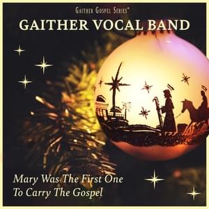 Mary Was the First One to Carry the Gospel - The Gaither Vocal Band