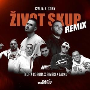 Život skup - Remix - Cvija & Coby (Ft. Corona, Lacku, Rimski & THCF)