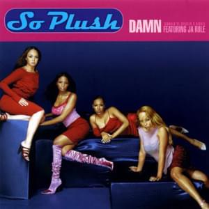 Damn (Should’ve Treated U Right) - So Plush (Ft. Ja Rule)