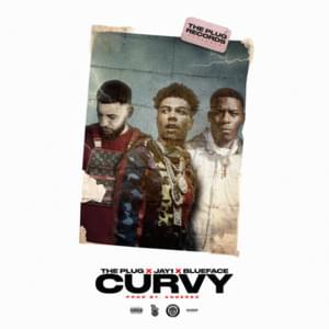 Curvy - The Plug (Ft. Blueface & JAY1)