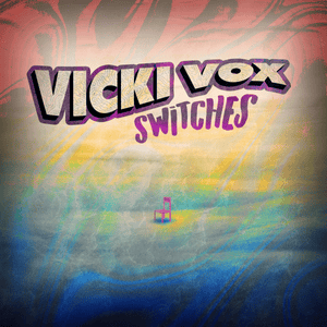 Switches - Vicki Vox