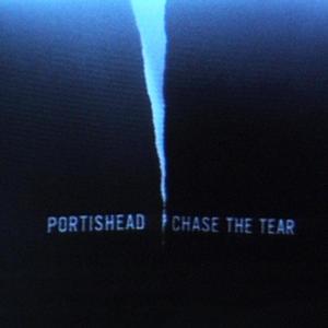 Chase the Tear - Portishead