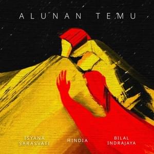 Alunan Temu - Bilal Indrajaya (Ft. Hindia & Isyana Sarasvati)