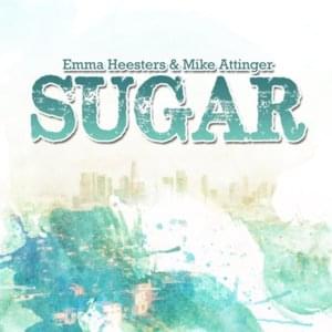 Sugar - Emma Heesters (Ft. Mike Attinger)