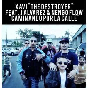 Caminando por la Calle - Xavi The Destroyer (Ft. Ñengo Flow & J Álvarez)