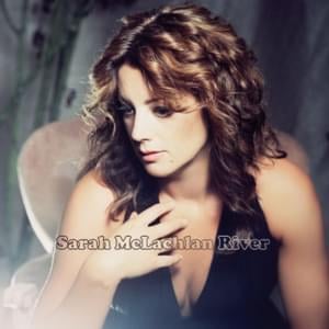 River - Sarah McLachlan