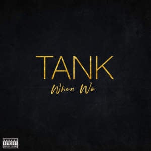 When We - Tank