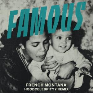 Famous (HoodCelebrityy Remix) - French Montana (Ft. HoodCelebrityy)