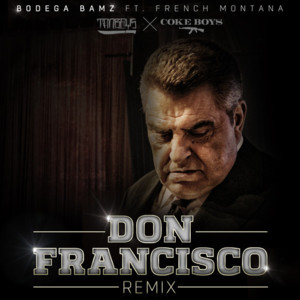 Don Francisco (Remix) - Bodega Bamz (Ft. French Montana)