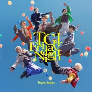 Travis Japan - T.G.I. Friday Night (歌詞和訳) - Lyrxo Japanese Translations (歌詞和訳)