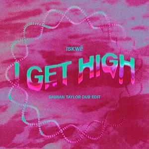 I Get High - Damian Taylor Dub Edit Remix (feat. Nina Hagen) - ​iskwé (Ft. Nina Hagen)