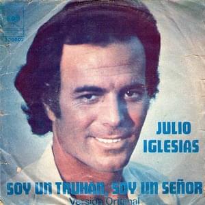 Soy un truhán, soy un señor - Julio Iglesias