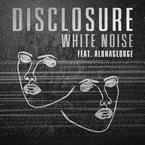 White Noise - Disclosure (Ft. AlunaGeorge)