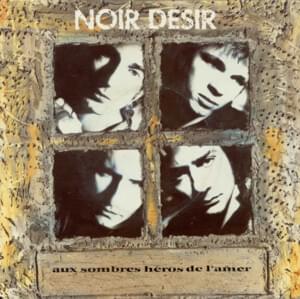 Aux sombres héros de l’amer - Noir Désir