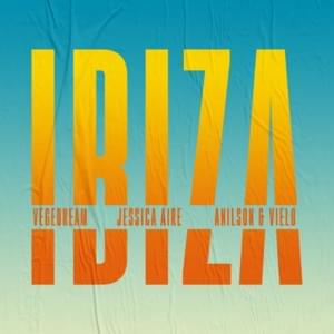 Ibiza - Vegedream (Ft. DJ Anilson, DJ Vielo & Jessica Aire)