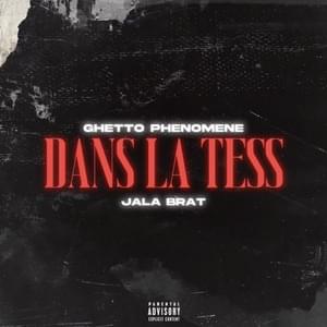 Dans la tess - Ghetto Phénomène (Ft. Jala Brat)