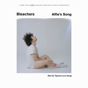 Alfie’s Song (Not So Typical Love Song) - Bleachers