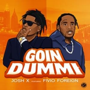 Goin Dummi - Josh X (Ft. Fivio Foreign)