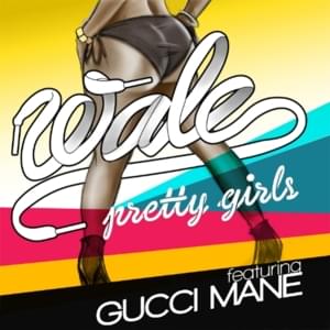 Pretty Girls - Wale (Ft. Gucci Mane & Weensey)