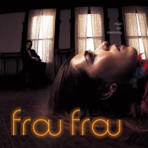 Must Be Dreaming - Frou Frou