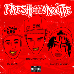 Fresh Offa Route - Brickboydior (Ft. Lil Saint & TOKYO'S REVENGE)