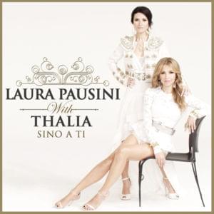 Sino a ti (Remix) - Laura Pausini (Ft. Thalía)