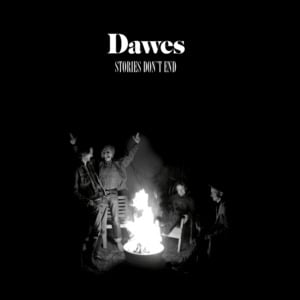 Stories Don’t End - Dawes