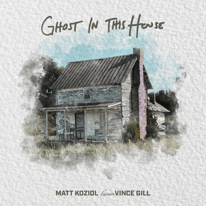 Ghost In This House - Matt Koziol (Ft. Vince Gill)