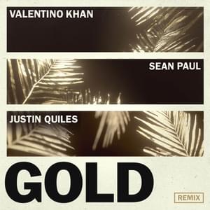 Gold (Justin Quiles Remix) - Valentino Khan (Ft. Justin Quiles & Sean Paul)