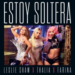 Estoy Soltera - Leslie Shaw, Thalía & Farina