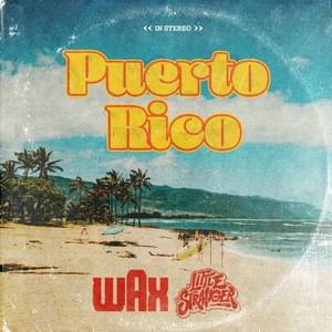 Puerto Rico - Wax & Little Stranger