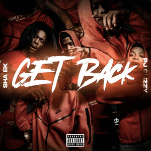 Get Back - Sha EK (Ft. Pj Glizzy)