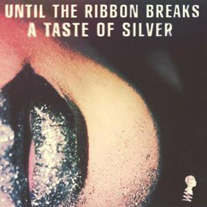 A Taste of Silver - Until The Ribbon Breaks