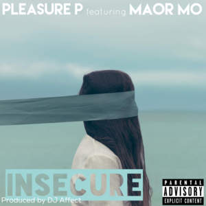 Insecure - Pleasure P (Ft. Maor Mo)