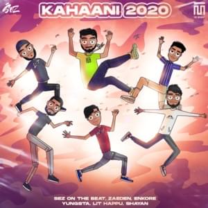 Kahaani 2020 - Sez on the Beat, Zaeden, Enkore, Yungsta, Lit Happu & Shayan Roy