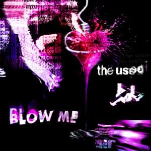 Blow Me - The Used (Ft. Jason Aalon Butler)