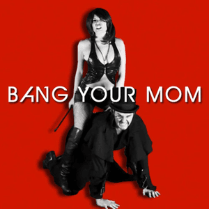 Bang Your Mom - Bart Baker