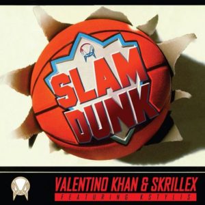 Slam Dunk - Valentino Khan & Skrillex (Ft. Kstylis)