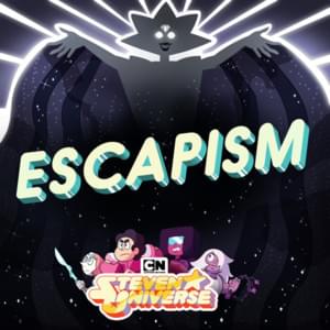 Escapism - Steven Universe (Ft. AJ Michalka, Grace Rolek & Zach Callison)