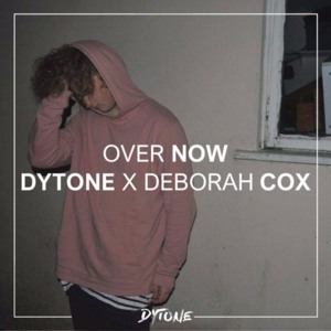 Over Now - Dytone X Deborah Cox (Ft. Deborah Cox)