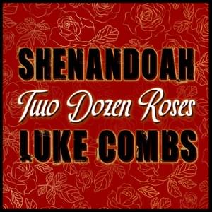 Two Dozen Roses - Shenandoah & Luke Combs