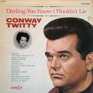 Darling, You Know I Wouldn’t Lie - Conway Twitty