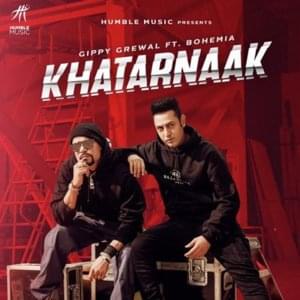 Khatarnaak - Gippy Grewal (Ft. Bohemia)